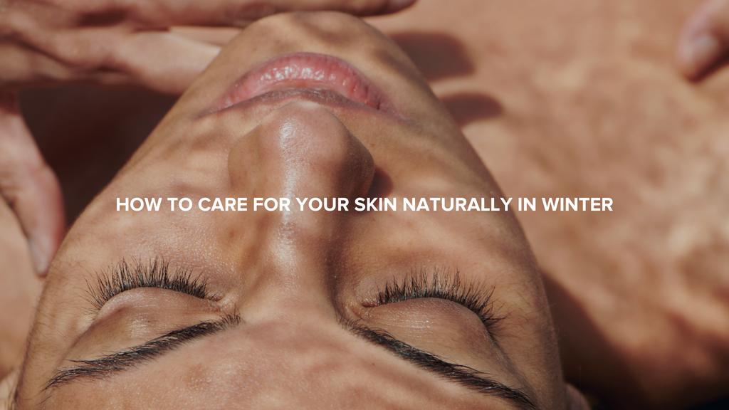How to Care for Your Skin Naturally in Winter